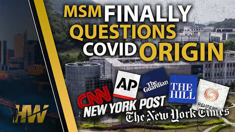 MSM FINALLY QUESTIONS COVID ORIGIN