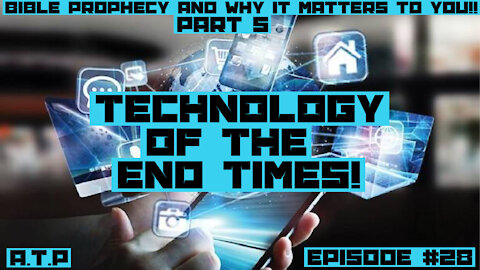 Bible Prophecy and the End Times Pt 5! Technology of the End Times!