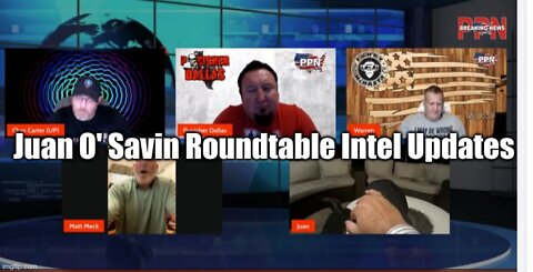 Juan O’ Savin Roundtable Intel Updates (Must See Video)
