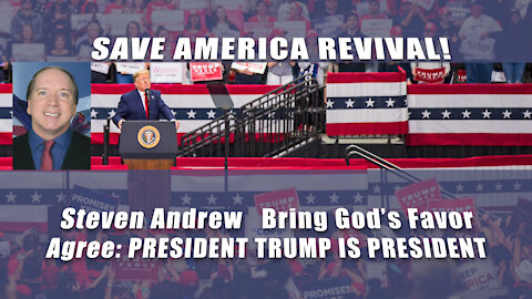 Save America Revival! Agree President Trump Is President 5/31/21 | Steven Andrew