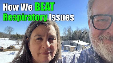 How We Beat Respiratory Issues | Big Family Homestead | 02/20