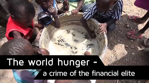 The world hunger - a crime of the financial elite | www.kla.tv/15577