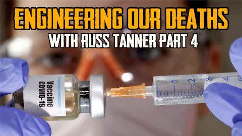 Engineering Our Deaths With Russ Tanner Part 4