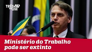 Ministério do Trabalho pode ser extinto no governo Jair Bolsonaro