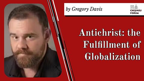 Antichrist: the Fulfillment of Globalization, by Gregory Davis