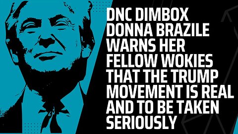 DNC Dimbox Donna Brazile Warns Wokies That MAGA Is A Movement to Be Taken Seriously