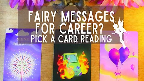 Pick a card reading- Fairy Messages For Career!