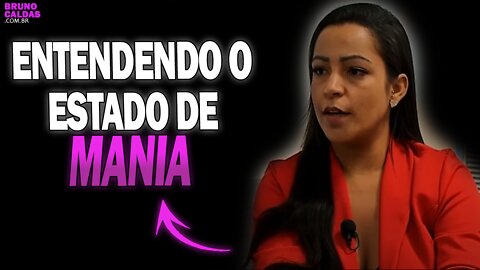 Entendendo o ESTADO DE MANIA com a entrevista da Sandra Mara | Psicólogo Bruno Caldas