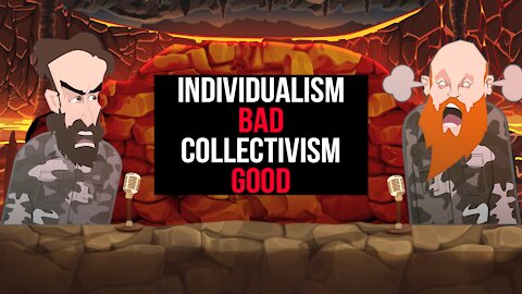 INDIVIDUALISM BAD COLLECTIVISM GOOD ||BUER BITS||