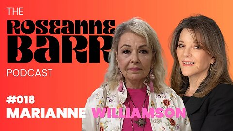 Roseanne Barr Podcast (Episode 18): A Course in Miracles Teacher and Democratic Presidential Candidate, Marianne Williamson! | WEin5D: She is Ignorant/in Denial of the Illuminati Thus is Useless in a Political Position Despite Her Admirable Spirituality.