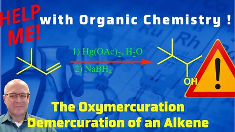 The Oxymercuration-Demercuration of an Alkene to Form an Alcohol. Help Me With Organic Chemistry!