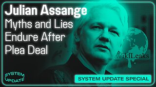 Myths and Lies About Julian Assange Endure After Plea Deal Reached Securing His Freedom | SYSTEM UPDATE #289
