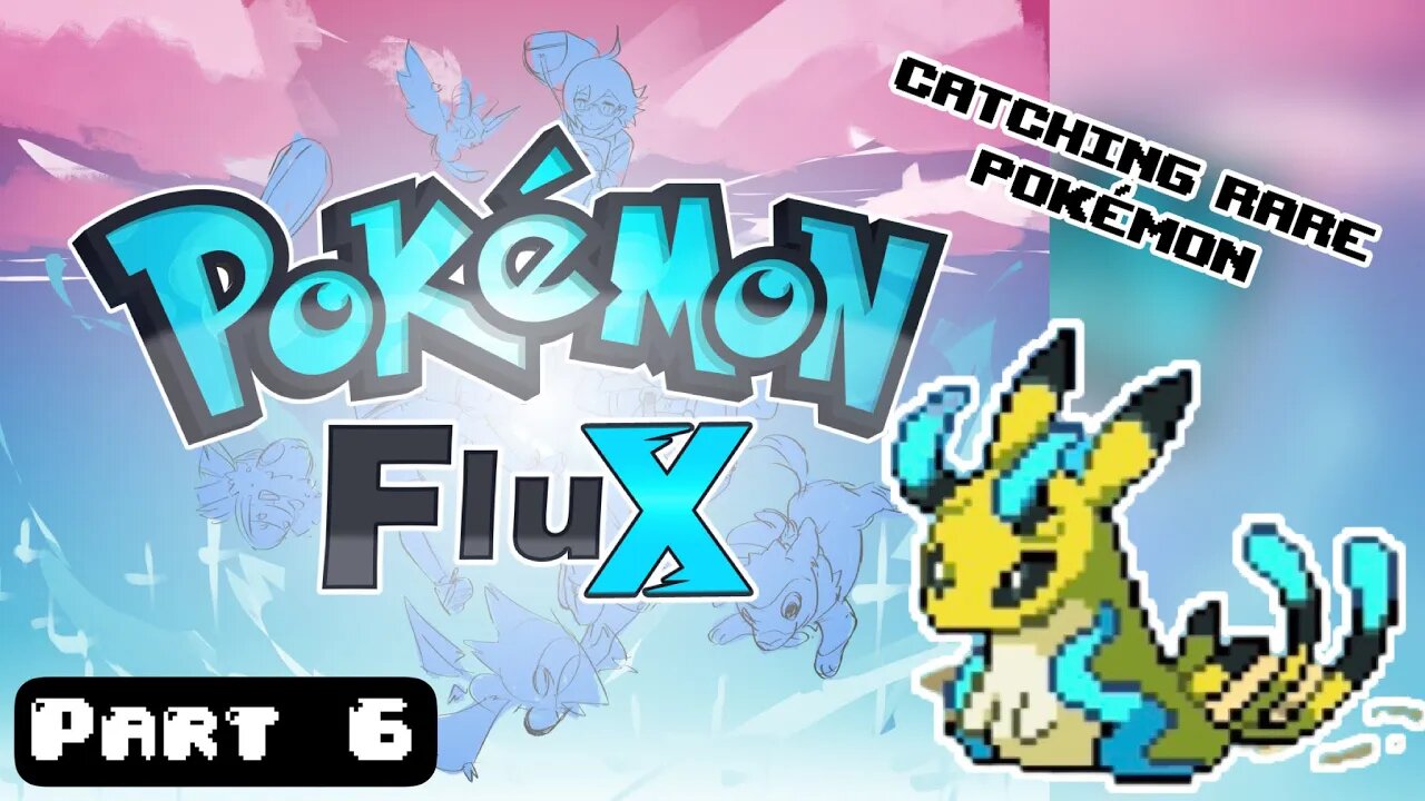 EPIC RARE POKÉMON! Pokémon Flux Part 6 Fan Game Gameplay Walkthrough