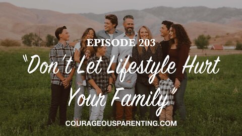 Episode 203 - “Don’t Let Lifestyle Hurt Your Family”