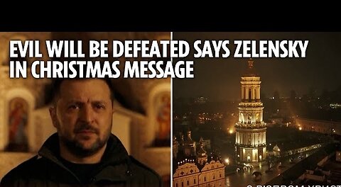 'Evil will be defeated', Zelensky tells Ukraine in Christmas message