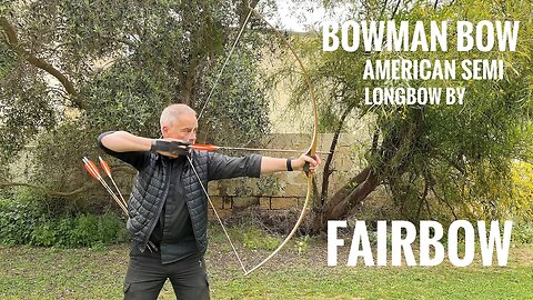 The Bowman Bow - American Semi Longbow by Fairbow - Review