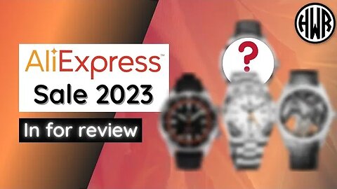 AliExpress Sale 2023 Upcoming Watch Reviews #HWR