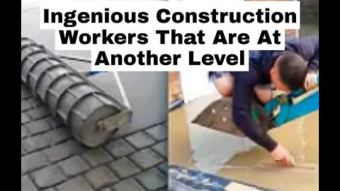 Ingenious Construction Workers That Are At Another Level