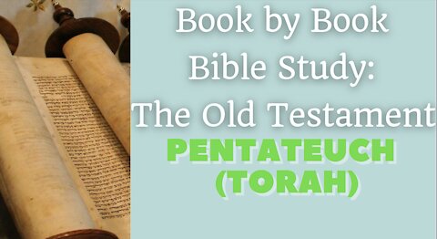 Book by Book Bible Study: The Old Testament - Part I - The Pentateuch/Torah