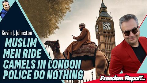 MUSLIM MEN RIDE CAMEL DOWNTOWN LONDON. POLICE WATCH AND DO NOTHING!