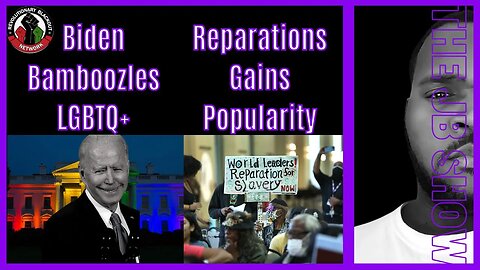 Biden BAMBOOZLES LGBTQ+ | Reparations Gains Popularity