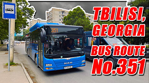 Tbilisi Bus No.351 Full Route: Monastery of the Holy Mother of God → Student Town Apartment