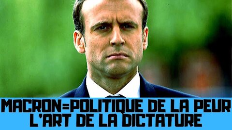La politique de la peur de Macron, l’art de la dictature