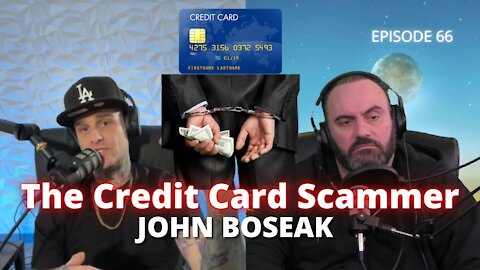 The Credit Card Scammer - John Boseak - Ep.66