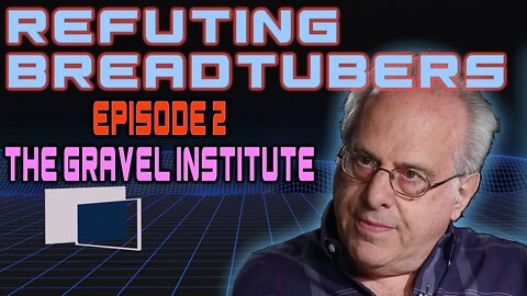 How The Gravel Institutes Lies about pretty much Everything. -Refuting Breadtubers EP2