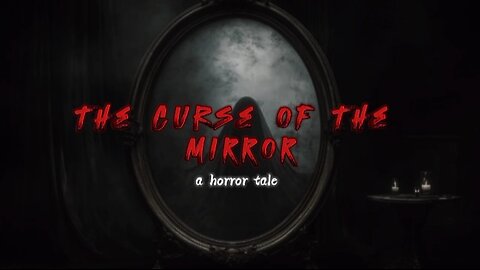 The curse of the mirror ll Miss Nightmare