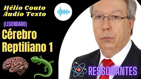 Hélio Couto - Áudio Texto - Cérebro Reptiliano 1 (Legendado)