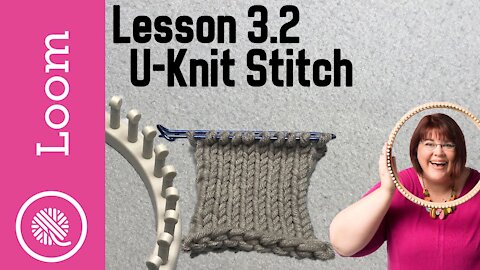 3.2 How to Loom Knit | U-Knit or U-Wrap Knit Stitch