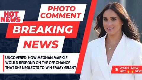 Uncovered: How Meghan Markle Would Respond On the off chance that She Neglects To Win Emmy Grant