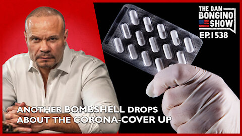 Ep. 1538 Another Bombshell Drops About The Corona-Cover Up - The Dan Bongino Show