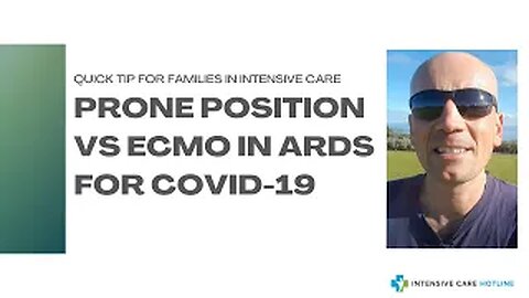 Quick tip for families in ICU: Prone position vs ECMO in ARDS for COVID-19