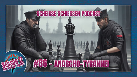 Scheisse Schiessen Podcast #86 - Anarcho-Tyrannei