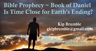 Bible Prophecy ~ Earth's End ~ Book of Daniel ~ Introduction
