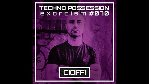 CIOFFI @ Techno Possession | Exorcism #070
