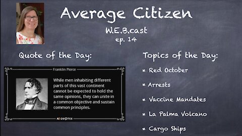 10-1-21 ### Average Citizen W.E.B.cast Episode 14