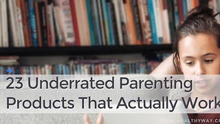 23 Underrated Parenting Products That Actually Work