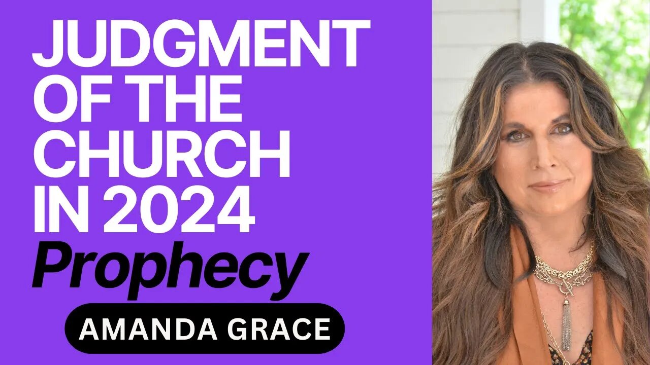 Amanda Grace 🚨URGENT PROPHETIC WORD [Judgment of the Church in 2024