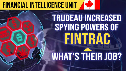 Trudeau increased spying power of Fintrac - What's their job?