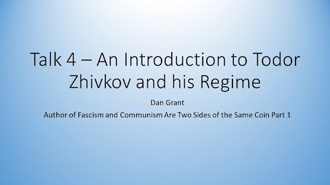 The Grant Report Episode 4 - An Introduction to Todor Zhivkov and His Regime