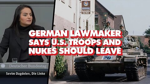 German lawmaker says US soldiers and nukes must leave her country