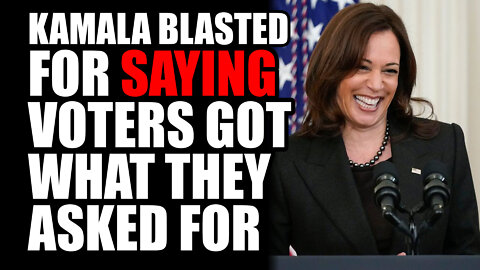 Kamala BLASTED for Saying "Voters Got What They Asked For"