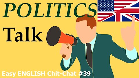 About Politics - Easy English Chit-Chat #39