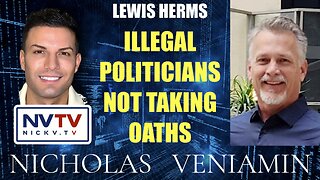 Lewis Herms Discusses Illegal Politicians Not Taking Oaths with Nicholas Veniamin