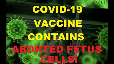 Covid-19 Vaccine Contains Human Fetus DNA