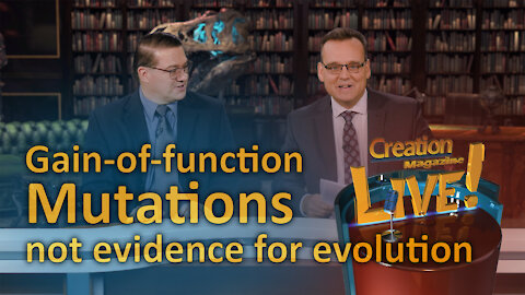 Gain of function mutations: not evidence for evolution (Creation Magazine LIVE! 7-19)