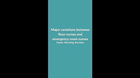 Major variations between floor nurses and emergency room nurses